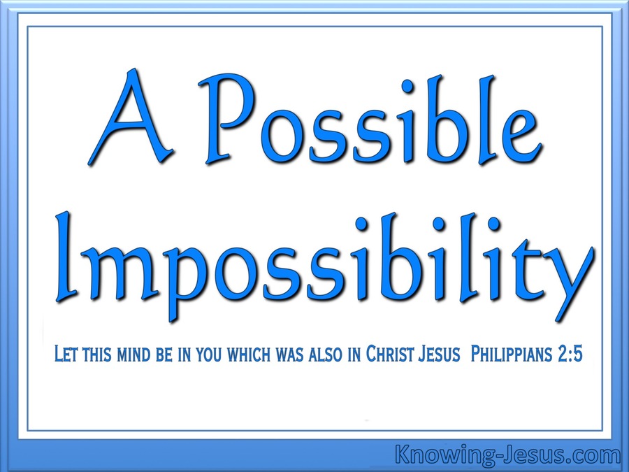 Philippians 2:5 A Possible Impossibility (devotional)11:13 (blue)